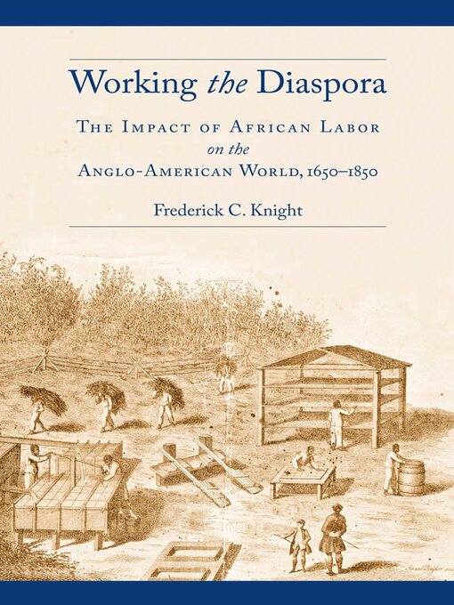 Title details for Working the Diaspora by Frederick C. Knight - Available